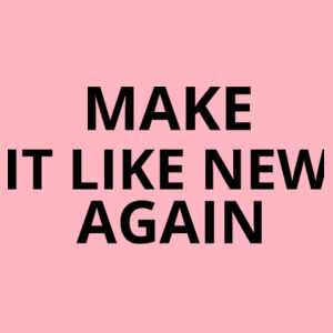 Make it like new again Design