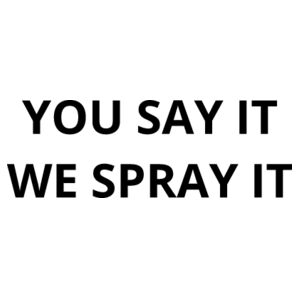 You say it we spray it Design
